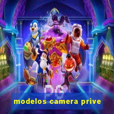 modelos camera prive